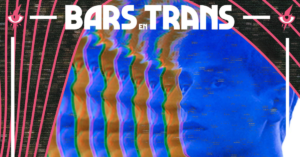 Lire la suite à propos de l’article Festival Bars en Trans